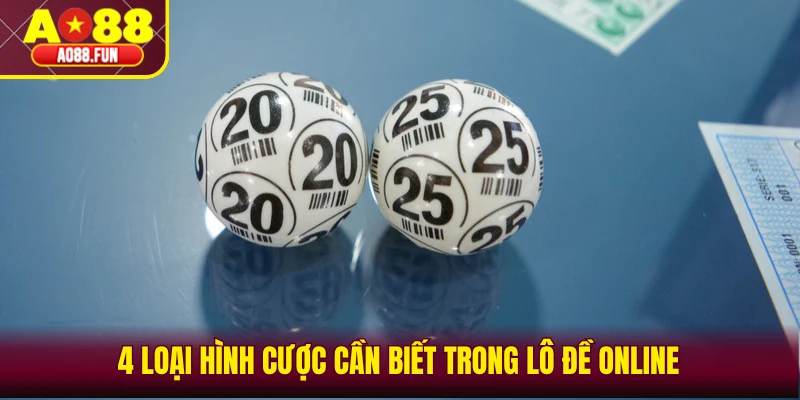 4 loại hình cược cần biết trong lô đề online