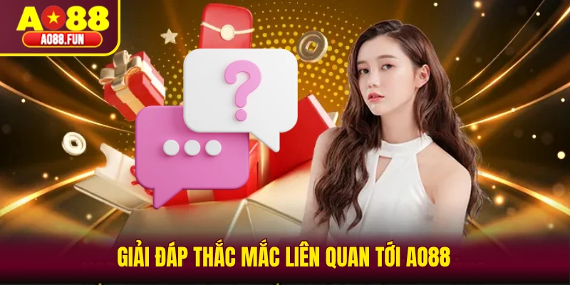 Giải đáp thắc mắc liên quan tới AO88