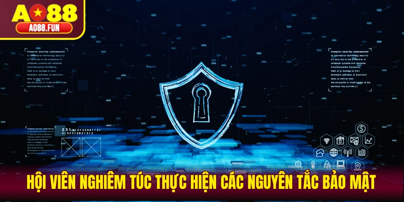 Hội viên nghiêm túc thực hiện các nguyên tắc bảo mật