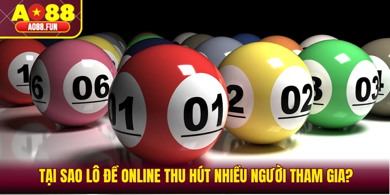Tại sao hình thức lô đề online thu hút nhiều người tham gia?