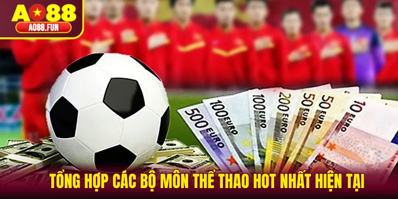 Tổng hợp các bộ môn thể thao hot nhất hiện tại